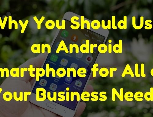 An Android Smartphone Will Suit All Of Your Business Needs