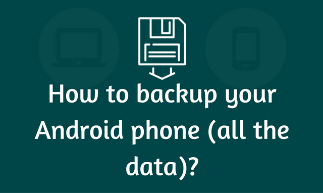 How to Backup Your Android Phone?