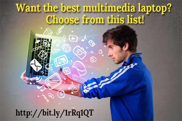 Want the best multimedia laptop? Choose from this list!